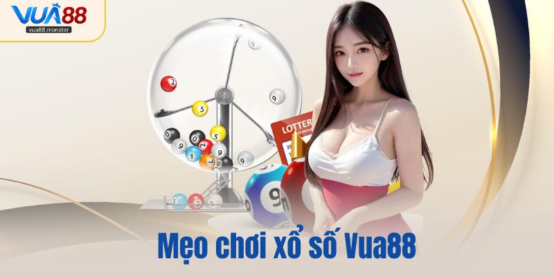 Mẹo chơi xổ số Vua88 luôn áp dụng để tăng cơ hội dễ thắng